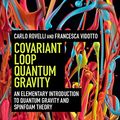 Cover Art for B00N4PM81W, Covariant Loop Quantum Gravity: An Elementary Introduction to Quantum Gravity and Spinfoam Theory (Cambridge Monographs on Mathematical Physics) by Carlo Rovelli, Francesca Vidotto