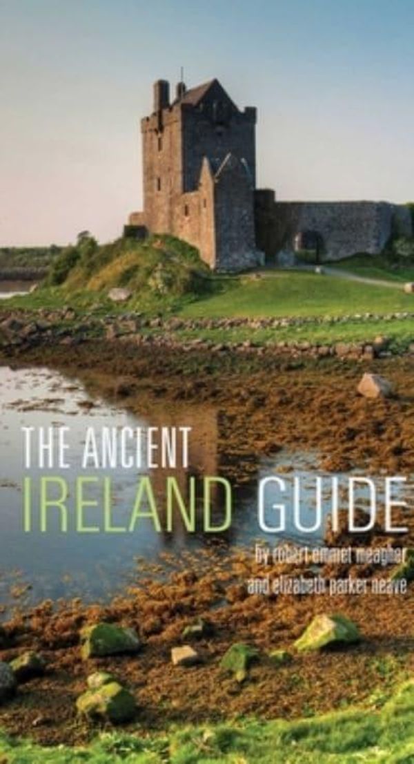 Cover Art for 9781566569149, The Ancient Ireland Guide by Robert Emmet Meagher, Elizabeth Parker Neave