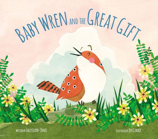 Cover Art for 9780310733898, The Baby Wren and the Great Gift by Sally Lloyd-Jones
