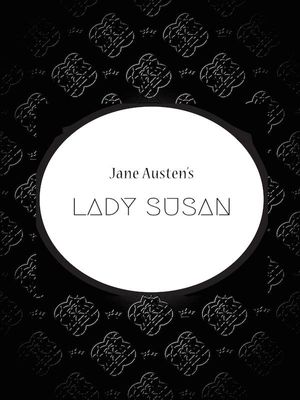 Cover Art for 1230001311822, Jane Austen's Lady Susan by Jane Austen
