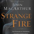 Cover Art for 9781400205172, Strange Fire by John MacArthur