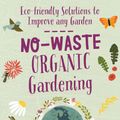 Cover Art for 9780760367643, No-Waste Organic Gardening: Eco-friendly Solutions to Improve any Garden by Shawna Coronado