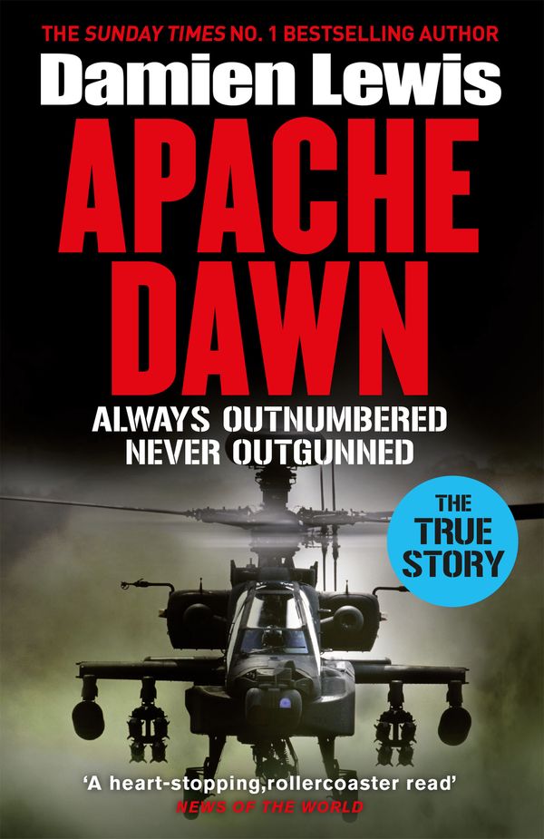 Cover Art for 9781529436594, Apache Dawn: Always Outnumbered, Never Outgunned by Damien Lewis
