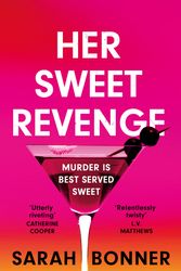 Cover Art for 9781529382808, Her Sweet Revenge: The unmissable new thriller from Sarah Bonner - compelling, dark and twisty by Sarah Bonner