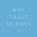 Cover Art for 9780691179001, Why Trust Science? by Naomi Oreskes