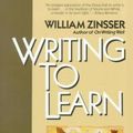 Cover Art for B000OEVVL4, Writing to Learn : How to Write - and Think - Clearly about Any Subject at All by William K. Zinsser