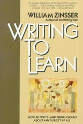 Cover Art for B000OEVVL4, Writing to Learn : How to Write - and Think - Clearly about Any Subject at All by William K. Zinsser