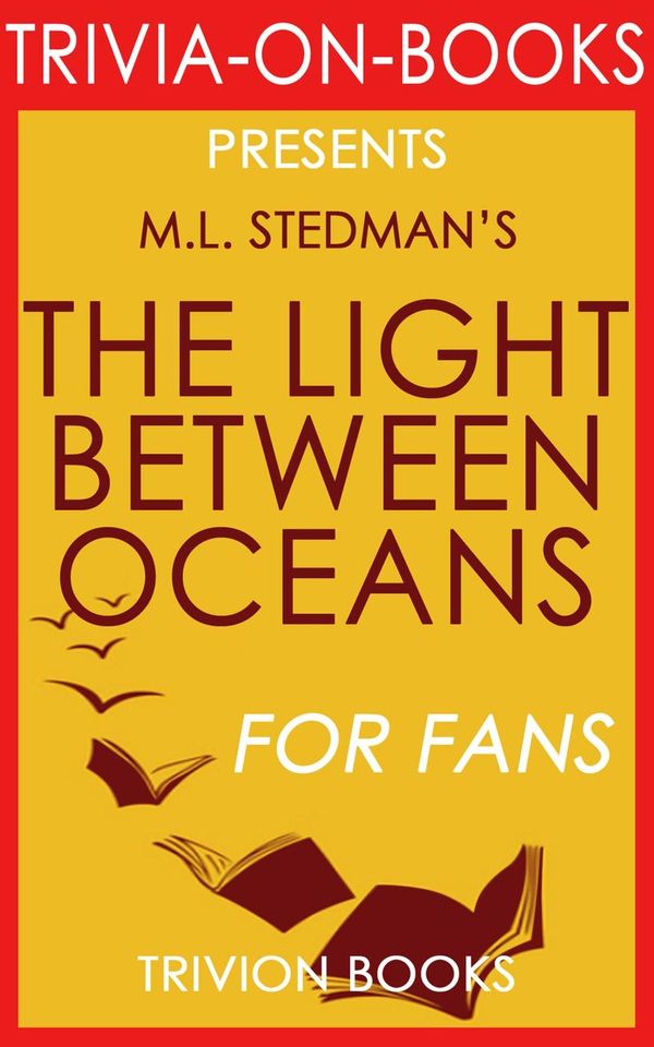 Cover Art for 9781524261511, The Light Between Oceans: A Novel by M.L. Stedman (Trivia-On-Book) by Trivion Books