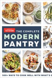 Cover Art for 9781954210165, The Complete Modern Pantry Cookbook: 350+ Ways to Cook Well with What's on Hand by America's Test Kitchen