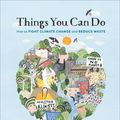 Cover Art for 9781529149807, Things You Can Do: How to Fight Climate Change and Reduce Waste by Eduardo Garcia