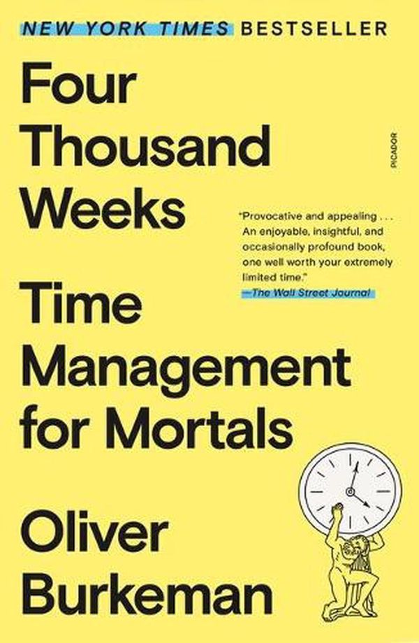 Cover Art for 9781250849359, Four Thousand Weeks by Oliver Burkeman