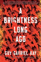 Cover Art for 9780451472984, A Brightness Long Ago by Guy Gavriel Kay