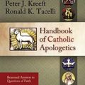 Cover Art for 8601420904484, Handbook of Catholic Apologetics: Reasoned Answers to Questions of Faith by Peter Kreeft