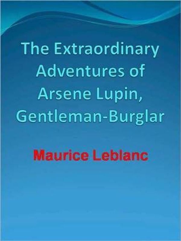 Cover Art for B001KXRPFE, Arsène Lupin, Gentleman-Thief by Maurice Leblanc