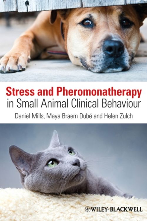 Cover Art for 9780470671184, Stress and Pheromonatherapy in Small Animal Clinical Behaviour by Daniel S. Mills, Braem Dube, Maya, Helen Zulch