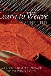 Cover Art for 9781570766183, Learn to Weave with Anne Field by Anne Field