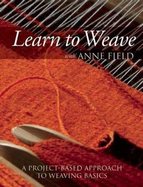 Cover Art for 9781570766183, Learn to Weave with Anne Field by Anne Field
