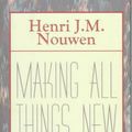 Cover Art for 9780060663261, Making All Things New by Henri J. M. Nouwen