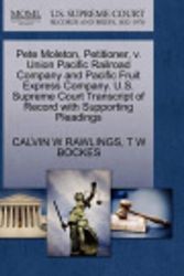 Cover Art for 9781270382126, Pete Moleton, Petitioner, V. Union Pacific Railroad Company and Pacific Fruit Express Company. U.S. Supreme Court Transcript of Record with Supporting Pleadings by RAWLINGS, CALVIN W, BOCKES, T W