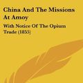 Cover Art for 9781161879056, China and the Missions at Amoy by George Freeland Barbour