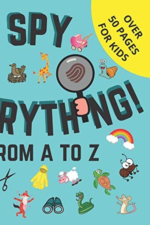 Cover Art for 9798570503366, I Spy Everything From A to Z: Toddler Book Seek And Find- A Fun Guessing Game for Kids Ages 2-5 Years Old- Help Your Kids to Develop Learning New ... Alphabet Picture Puzzle Book-Let's play! by Oscar McRaymond Publishing