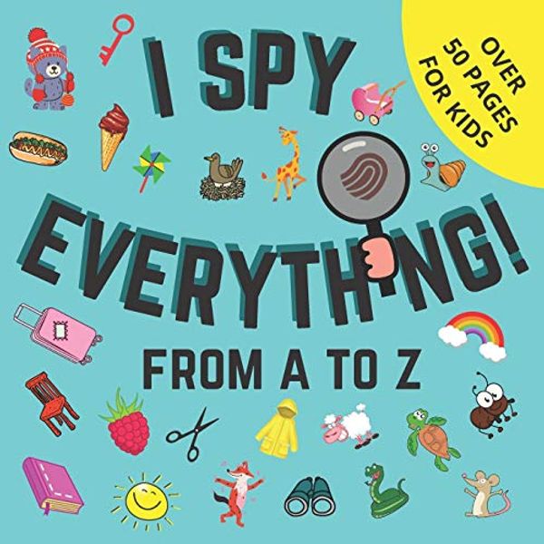 Cover Art for 9798570503366, I Spy Everything From A to Z: Toddler Book Seek And Find- A Fun Guessing Game for Kids Ages 2-5 Years Old- Help Your Kids to Develop Learning New ... Alphabet Picture Puzzle Book-Let's play! by Oscar McRaymond Publishing