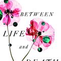 Cover Art for 9781433561016, Between Life and Death: A Gospel-Centered Guide to End-Of-Life Medical Care by Kathryn Butler