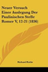 Cover Art for 9781160529945, Neuer Versuch Einer Auslegung Der Paulinischen Stelle Romer V, 12-21 (1836) by Richard Rothe