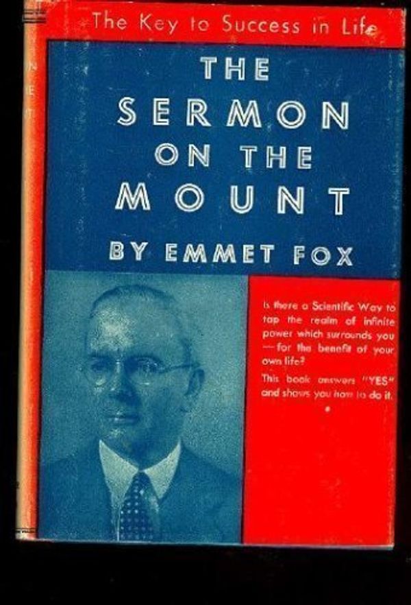 Cover Art for 9780062503367, The Sermon on the Mount: The Key to Success in Life by Emmet Fox