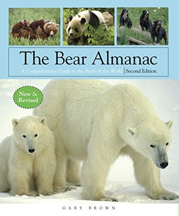Cover Art for 9781599213316, The Bear Almanac: A Comprehensive Guide to the Bears of the World by Gary Brown