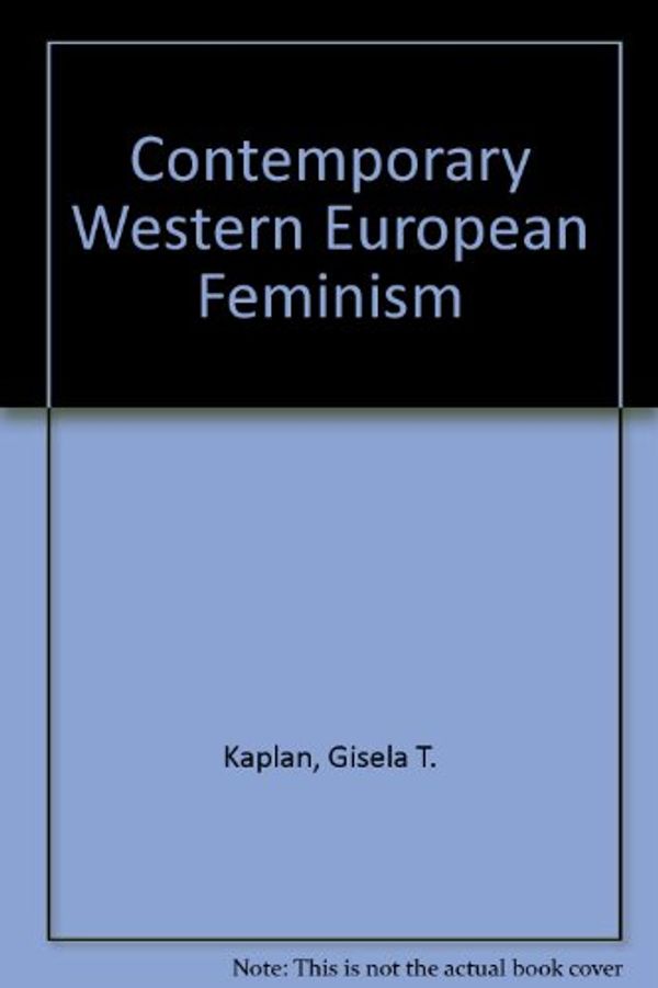 Cover Art for 9781857280036, Contemporary Western European Feminism by Gisela T. Kaplan