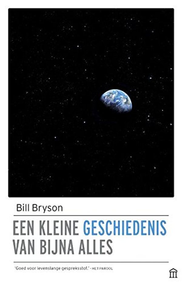 Cover Art for 9789046705186, Een kleine geschiedenis van bijna alles / druk 42 by Bill Bryson