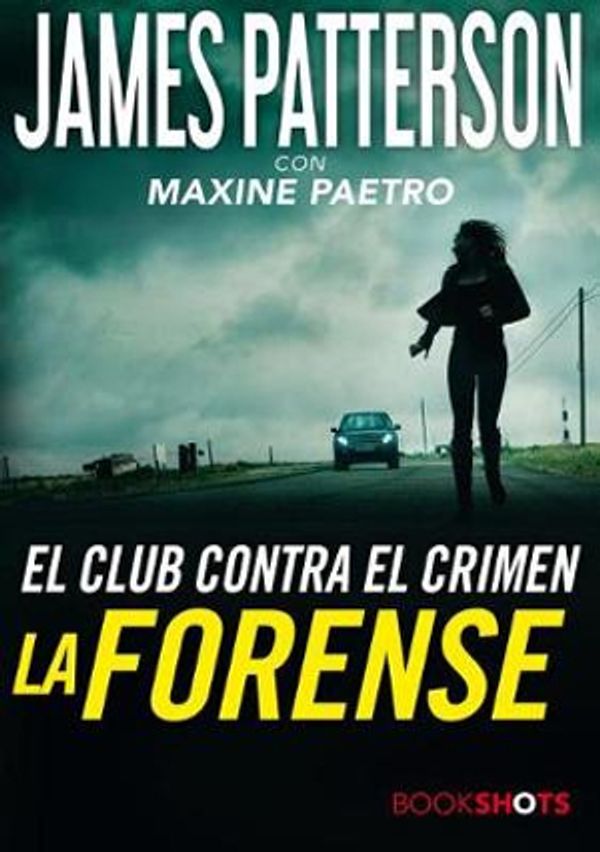 Cover Art for 9786075275116, La Forense (Bookshots) by James Patterson, Maxine Paetro