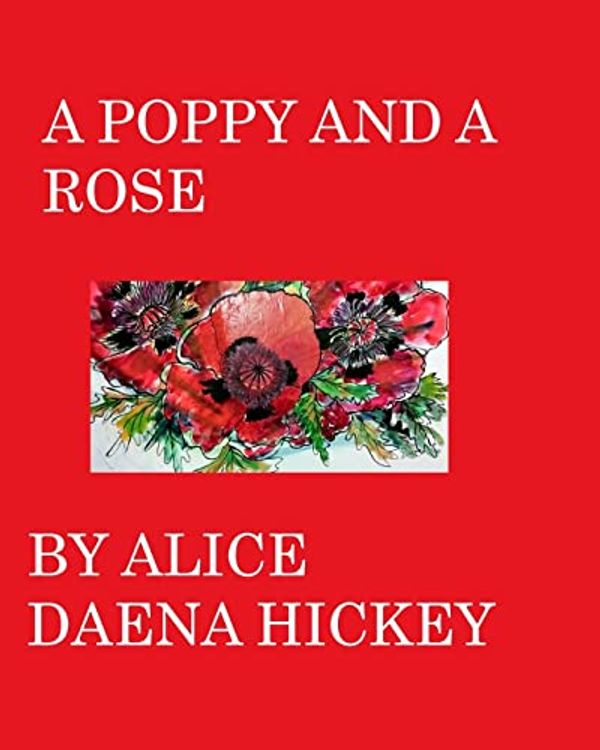 Cover Art for 9781006418167, A poppy and a rose by Alice D. Hickey