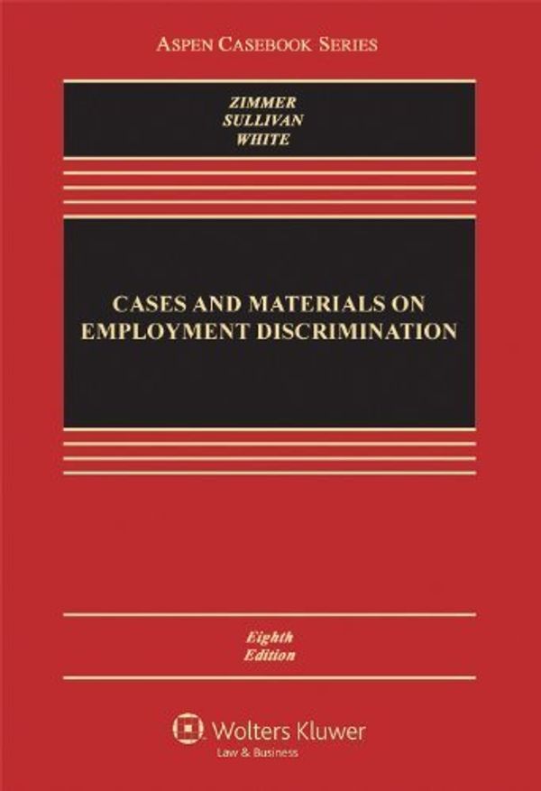 Cover Art for B00RKR70A4, Cases and Materials on Employment Discrimination, Eighth Edition (Aspen Casebook) 8th edition by Michael J. Zimmer, Charles A. Sullivan, Rebecca Hanner White (2012) Hardcover by Unknown