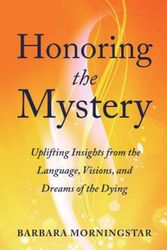 Cover Art for 9781722966508, Honoring the MysteryUplifting Insights from the Language, Visions, ... by Barbara Morningstar