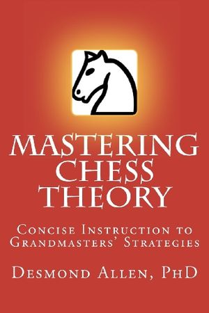 Cover Art for 9780972686624, Mastering Chess Theory by Allen PhD, Desmond Paul