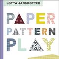 Cover Art for B07BF56P6Q, Lotta Jansdotter Paper, Pattern, Play by Lotta Jansdotter