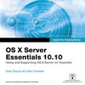 Cover Art for 9780134034102, Apple Pro Training Series: OS X Server Essentials 10.10: Using and Supporting OS X Server on Yosemite by Arek Dreyer, Ben Greisler