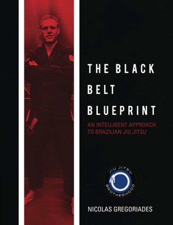 Cover Art for 9781507712504, The Black Belt Blueprint: An Intelligent Approach to Brazilian Jiu Jitsu by Nicolas Gregoriades
