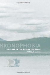 Cover Art for 9780262122603, Chronophobia: On Time in the Art of the 1960s by Pamela M. Lee