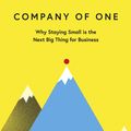 Cover Art for 9780241470466, Company of One: Why Staying Small is the Next Big Thing for Business by Paul Jarvis
