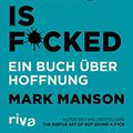 Cover Art for B07QCWJDSH, Everything is Fucked: Ein Buch über Hoffnung (German Edition) by Mark Manson
