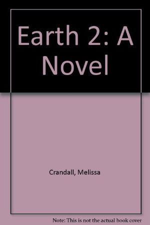 Cover Art for 9781572971707, Earth 2: A Novel (Book 1) by Melissa Crandall; Carol Flint; Michael Duggan; Mark Levin