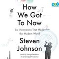 Cover Art for 9780553544718, How We Got to Now by Steven Johnson