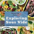 Cover Art for 9781945185014, Amazing Food Made Easy: Exploring Sous Vide: Consistently Create Amazing Food With Sous Vide by Jason Logsdon