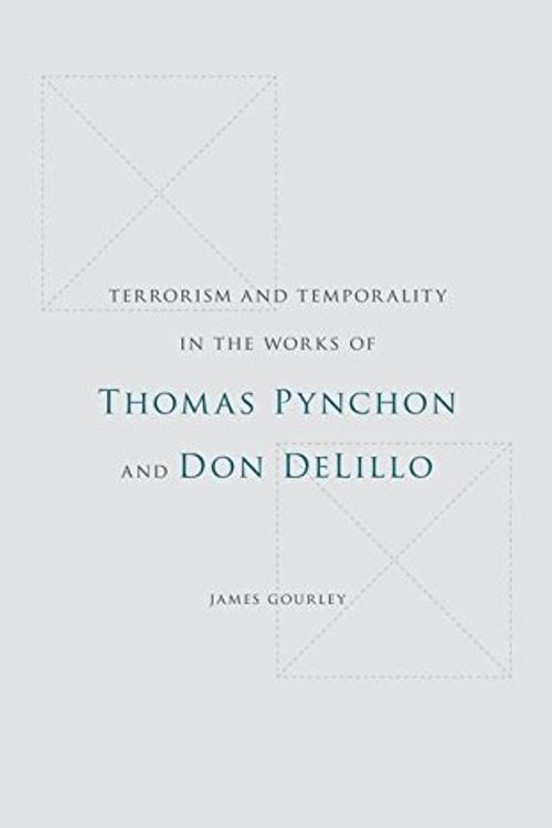 Cover Art for 9781441166890, Terrorism and Temporality in the Works of Thomas Pynchon and Don DeLillo by James Gourley