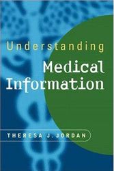 Cover Art for 9780838592724, Understanding Medical Information: A User's Guide to Informatics and Decision-Making by Theresa Jordan