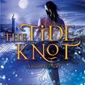 Cover Art for 9781554682881, The Tide Knot by Helen Dunmore