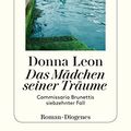 Cover Art for B0798358ZX, Das Mädchen seiner Träume: Commissario Brunettis siebzehnter Fall (German Edition) by Leon, Donna